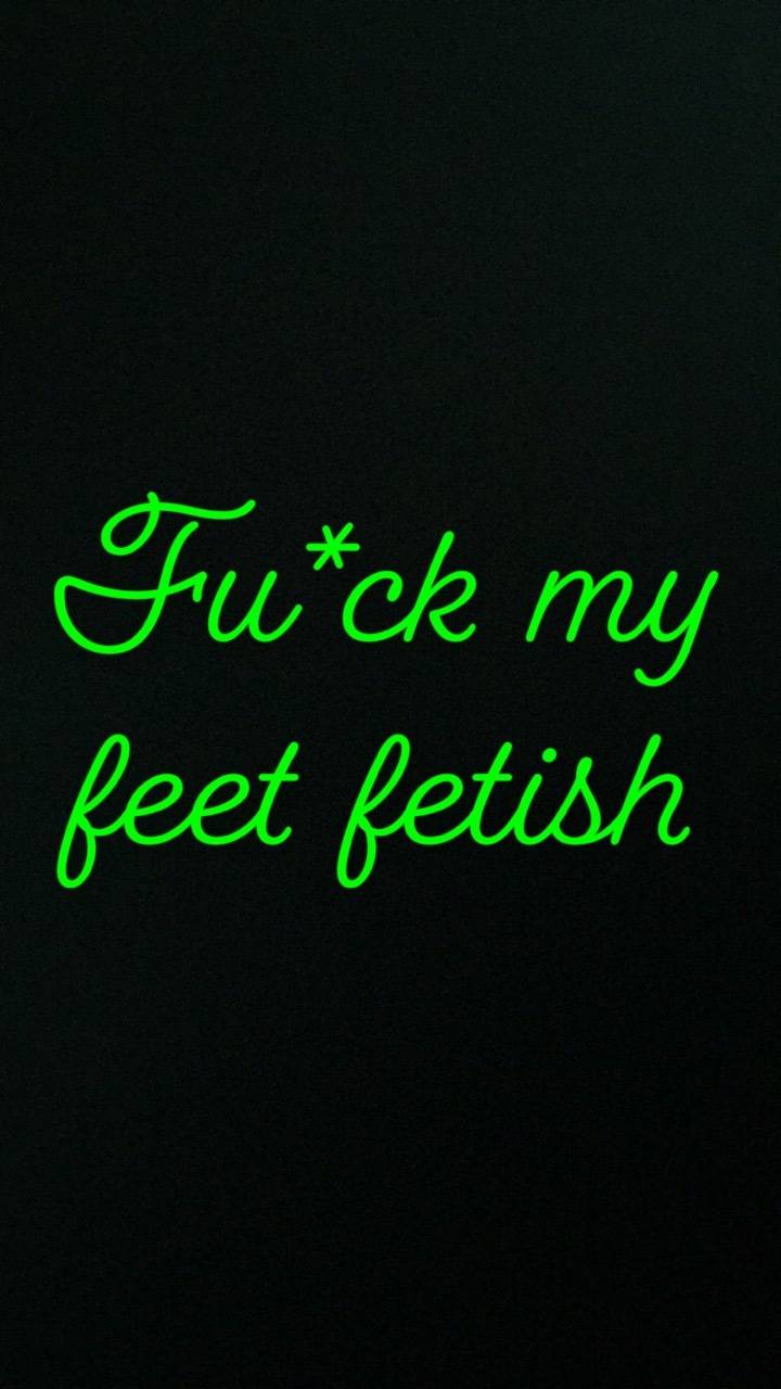 Fu* my feet