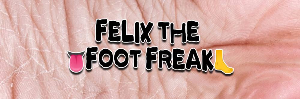 Felix The Foot Freak